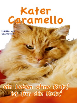 cover image of Kater Caramello--ein Leben ohne Katz' ist für die Katz'